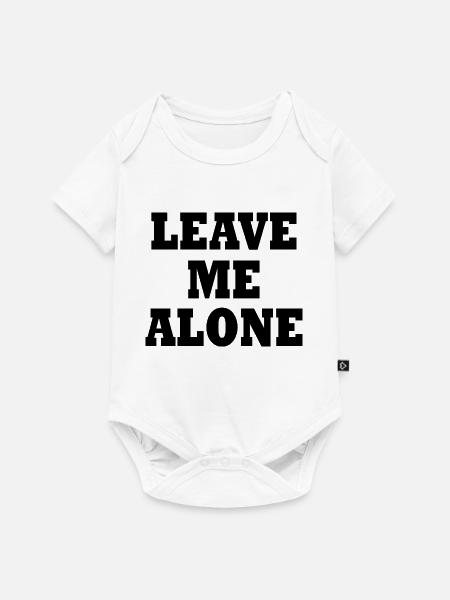 Leave me alone - Baby Premium Kurzarmbody - Weiß