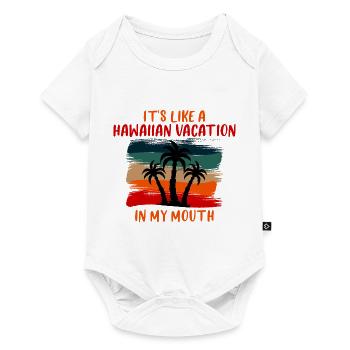 It's Like A Hawaiian Vacation In My Mouth 4 - Baby Premium short-sleeve bodysuit - white - Front