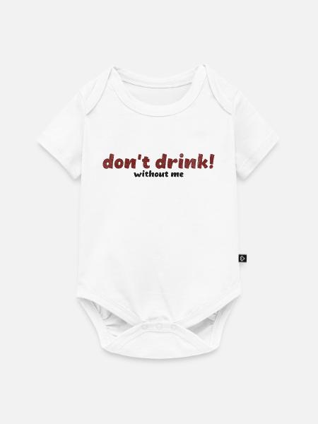 Mutig Don't Drink Without Me Typografie Kunst - Baby Premium Kurzarmbody - Weiß