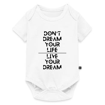 Dont dream your life, Live your dream - Baby Premium Kurzarmbody - Weiß - Vorne