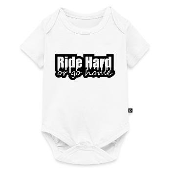 Ride Hard Or Go Home - Baby Premium short-sleeve bodysuit - white - Front