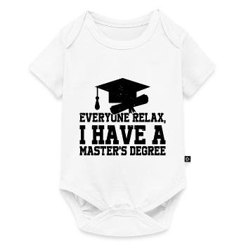 Everyone Relax, I Have A Master's Degree 30 - Baby Premium Kurzarmbody - Weiß - Vorne