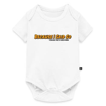 Weil ich es sage – Elternklassiker - Baby Premium Kurzarmbody - Weiß - Vorne