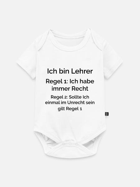 Ich bin Lehrer und habe Recht,Schule,Kollegium - Baby Premium Kurzarmbody - Weiß