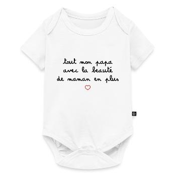 Tout mon papa avec la beauté de maman en plus - Body à manches courtes Premium Bébé - blanc - Devant