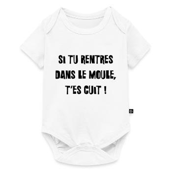 Si tu rentres dans le moule, t'es cuit ! - Body à manches courtes Premium Bébé - blanc - Devant