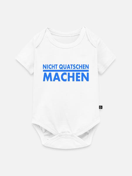 nicht quatschen machen - Baby Premium Kurzarmbody - Weiß