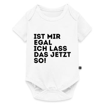 IST MIR EGAL ICH LASS DAS JETZT SO! - Baby Premium Kurzarmbody - Weiß - Vorne