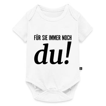 Für sie immer noch du - Baby Premium Kurzarmbody - Weiß - Vorne