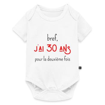 bref j'ai un 30 ans pour la deuxième fois - Body à manches courtes Premium Bébé - blanc - Devant