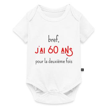 bref j'ai un 60 ans pour la deuxième fois - Body à manches courtes Premium Bébé - blanc - Devant