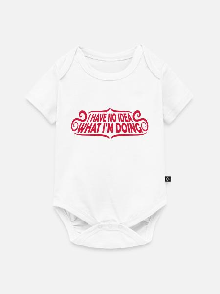 I Have No Idea - Baby Premium Kurzarmbody - Weiß