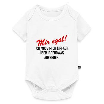 Mir egal Ich muss mich einfach über etwas aufregen - Baby Premium Kurzarmbody - Weiß - Vorne