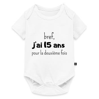 bref j'ai un 15 ans pour la deuxième fois - Body à manches courtes Premium Bébé - blanc - Devant
