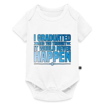 I Graduated And You Thought It Would Never Happen3 - Baby Premium Kurzarmbody - Weiß - Vorne