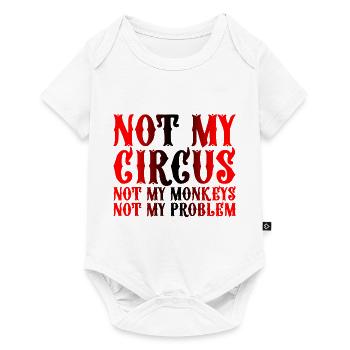 Not My Circus Not My Monkeys Not My Problem 3 - Baby Premium short-sleeve bodysuit - white - Front