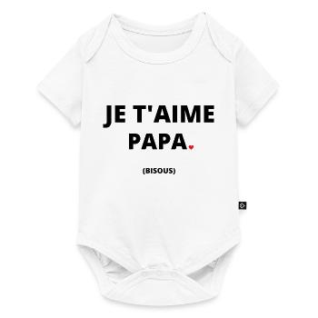 JE T'AIME PAPA BISOUS idée cadeau citation humour - Body à manches courtes Premium Bébé - blanc - Devant