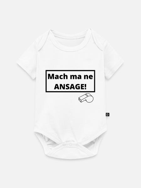 Mach ma ne Ansage! - Baby Premium Kurzarmbody - Weiß