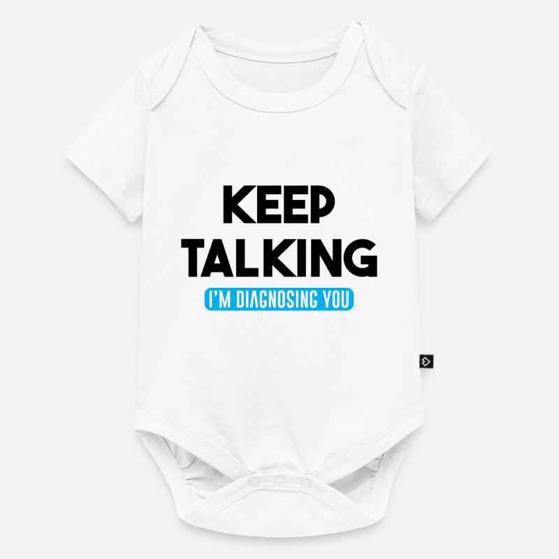 Keep Talking I'm Diagnosing You - Baby Premium short-sleeve bodysuit - white