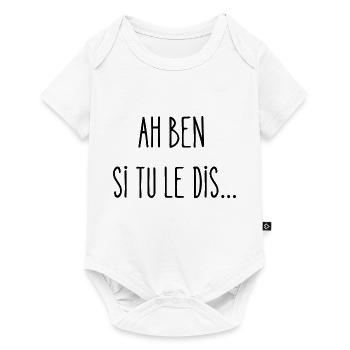 ah ben si tu le dis - Body à manches courtes Premium Bébé - blanc - Devant