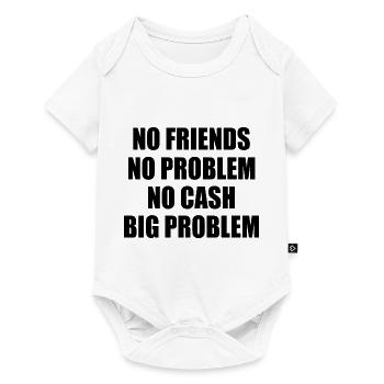 no friends no problem no cash big problem - Baby Premium Kurzarmbody - Weiß - Vorne