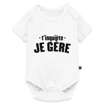 T'inquiète Je Gère Cadeau Humour - Body à manches courtes Premium Bébé - blanc - Devant