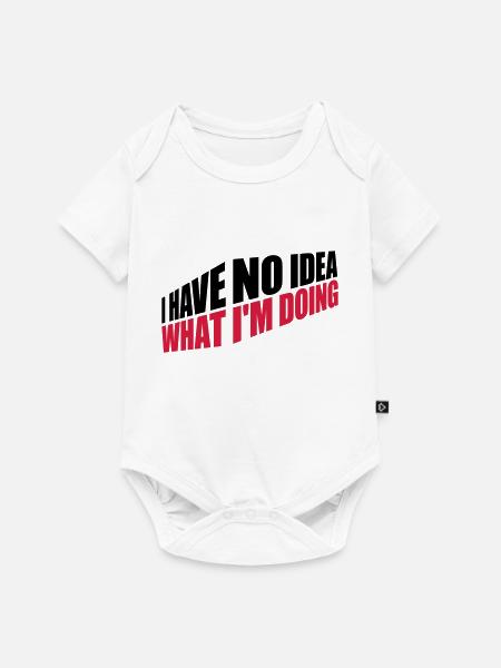 I Have No Idea - Baby Premium Kurzarmbody - Weiß