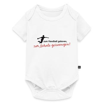 Born to handball, forced to go to school! boys - Baby Premium short-sleeve bodysuit - white - Front