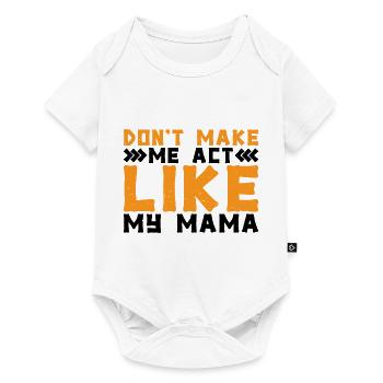 Don't Make Me Act Like My Mama 2 - Baby Premium short-sleeve bodysuit - white - Front