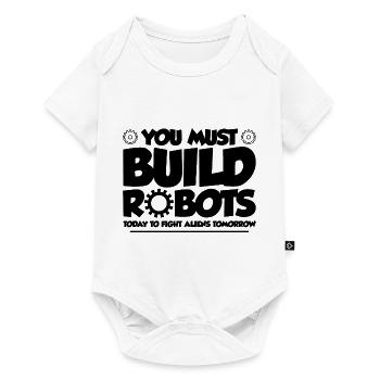 Vous devez construire des robots aujourd’hui pour combattre les extraterrestres 3 - Body à manches courtes Premium Bébé - blanc - Devant