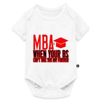 MBA, When Your Bs Can't Take You Any Further 2 - Baby Premium Kurzarmbody - Weiß - Vorne