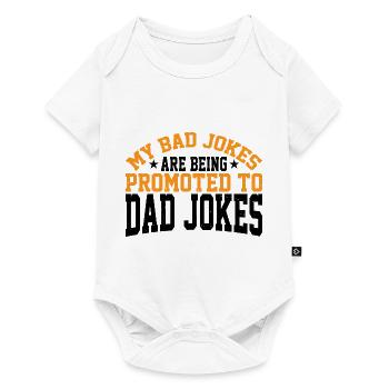 My Bad Jokes Are Being Promoted To Dad Jokes 3 - Baby Premium Kurzarmbody - Weiß - Vorne