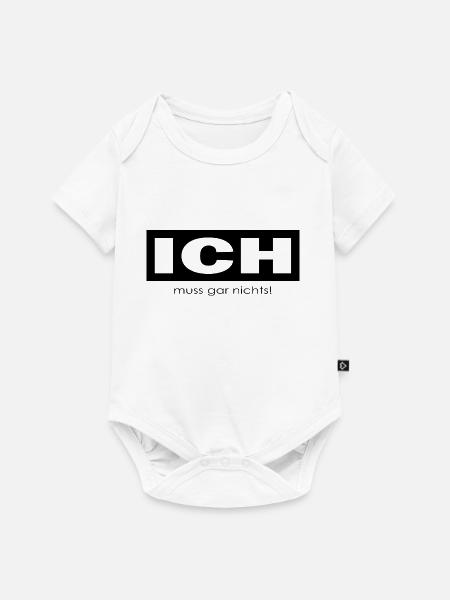 Ich muss gar nichts - Baby Premium Kurzarmbody - Weiß