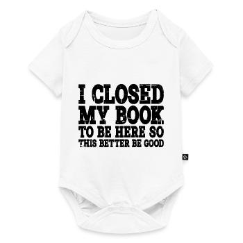 I Closed My Book To Be Here 13 - Baby Premium short-sleeve bodysuit - white - Front