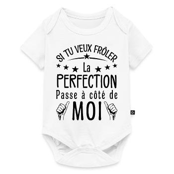 Tu veux frôler la perfection passe à côté de moi - Body à manches courtes Premium Bébé - blanc - Devant