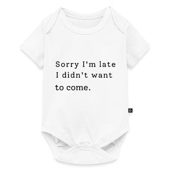 Sorry I'm Late. I Didn't Want To Come - Baby Premium short-sleeve bodysuit - white - Front