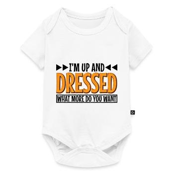 I'm Up And Dressed, What More Do You Want 7 - Baby Premium short-sleeve bodysuit - white - Front