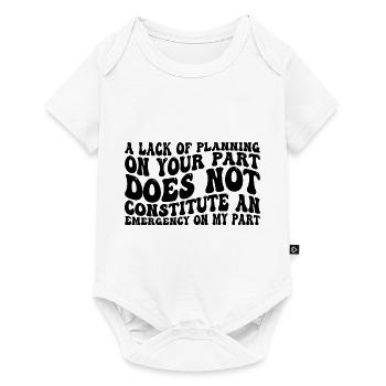 Un manque de planification de votre part ne ... 31 - Body à manches courtes Premium Bébé - blanc - Devant