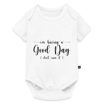 I'm Having A Good Day, Don't Ruin It 2 - Baby Premium short-sleeve bodysuit - white - Front