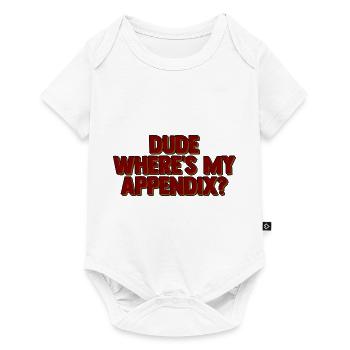 Dude Where's My Appendix 2 - Baby Premium short-sleeve bodysuit - white - Front