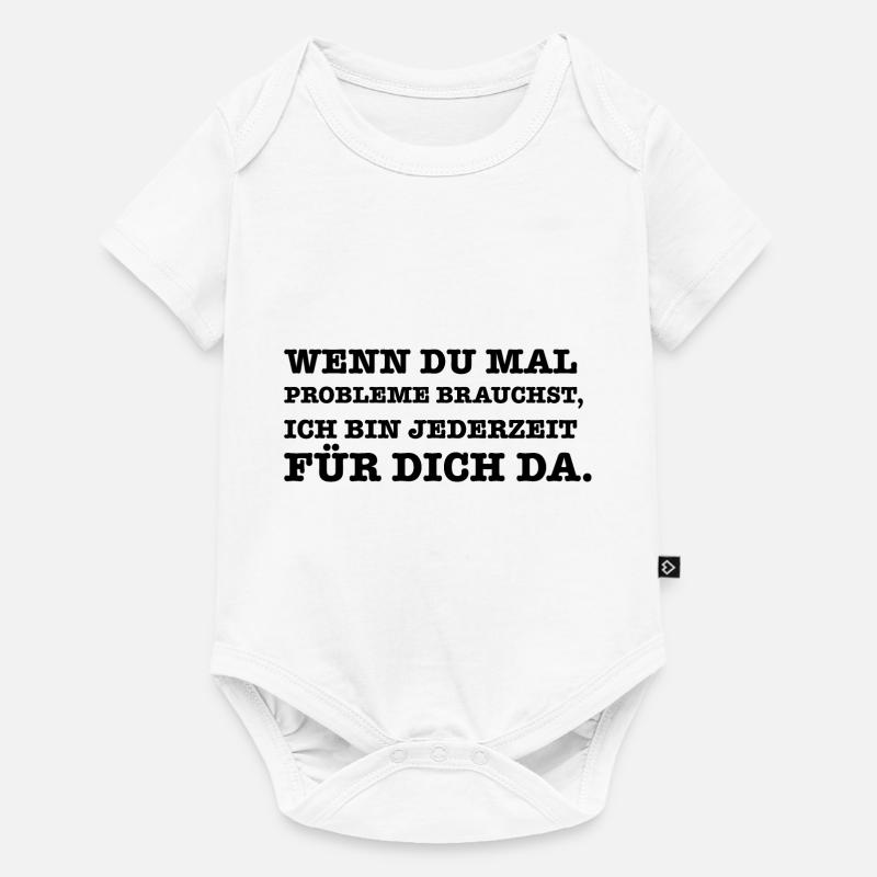 Lustiger Spruch Wenn du mal ein Problem brauchst - Baby Premium Kurzarmbody - Weiß