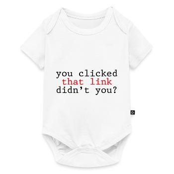 You Clicked That Link, Didn't You 2 - Baby Premium short-sleeve bodysuit - white - Front