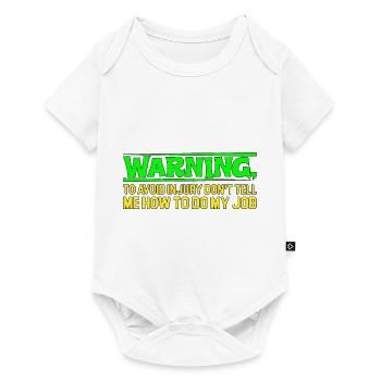 To Avoid Injury Don't Tell Me How To Do My Job 4 - Baby Premium short-sleeve bodysuit - white - Front