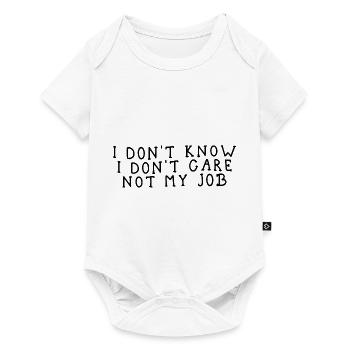 I Don't Know I Don't Care Not My Job - Baby Premium Kurzarmbody - Weiß - Vorne
