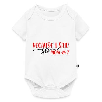 Because I Said So - Mom 24:7 29 - Baby Premium short-sleeve bodysuit - white - Front