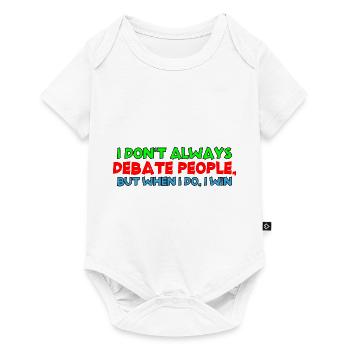 I Don't Always Debate People But When I Do, I Win4 - Baby Premium short-sleeve bodysuit - white - Front