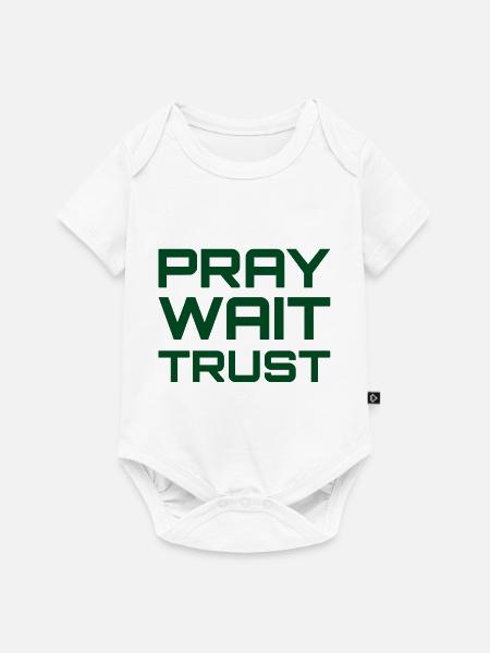 Pray Wait Trust - Baby Premium Kurzarmbody - Weiß