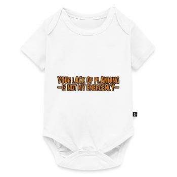 Your Lack Of Planning Is Not My Emergency 4 - Baby Premium Kurzarmbody - Weiß - Vorne