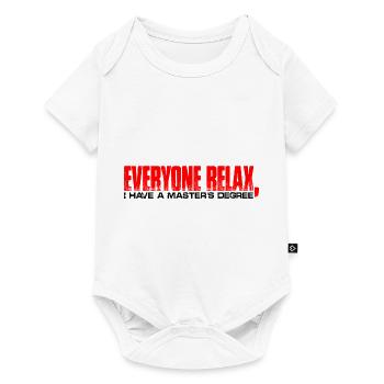 Everyone Relax, I Have A Master's Degree 31 - Baby Premium Kurzarmbody - Weiß - Vorne