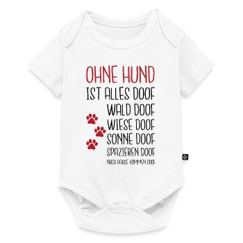 Ohne Hund ist alles Doof Hundeliebhaber Hunde Gass - Baby Premium Kurzarmbody - Weiß - Vorne